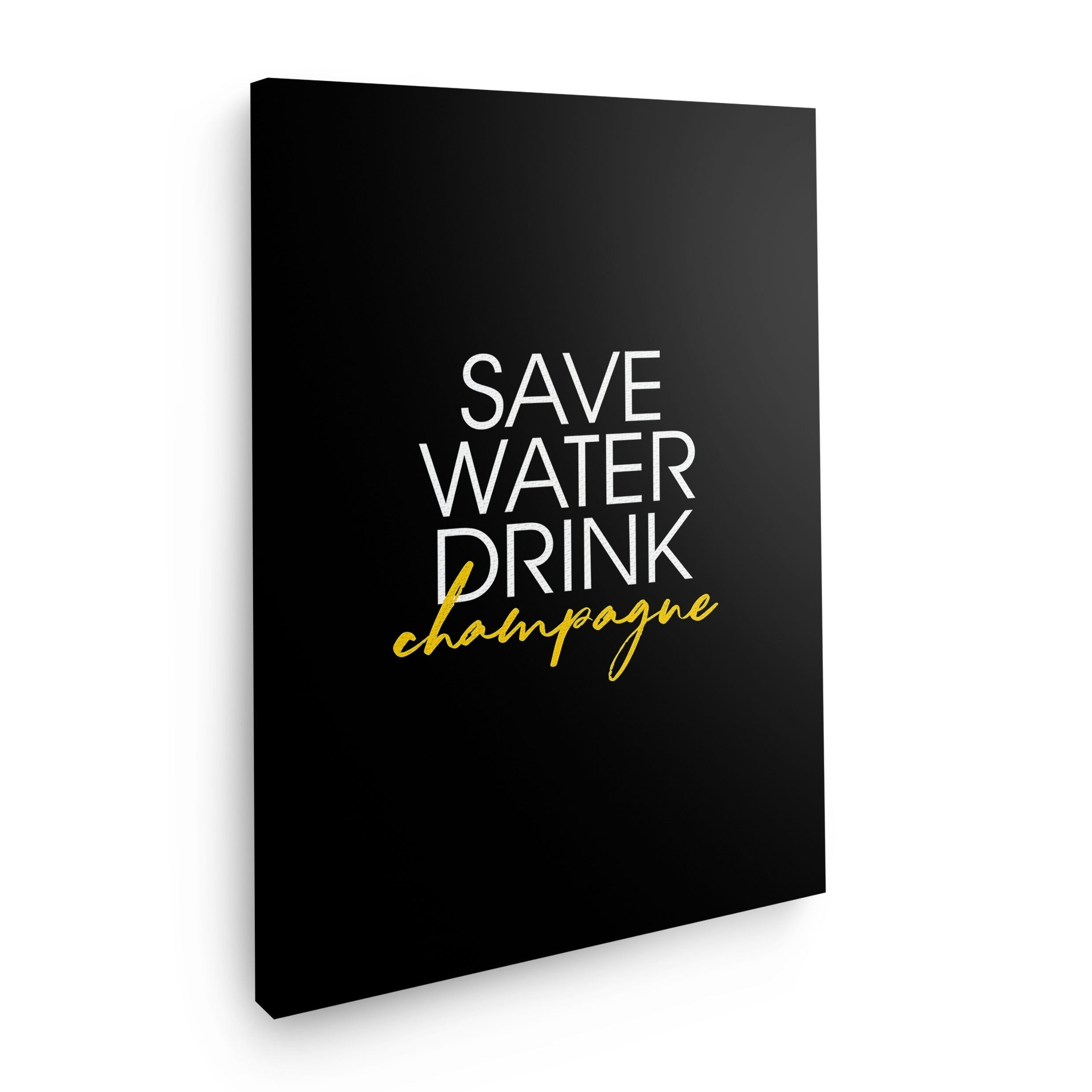 Save water drink champagne
